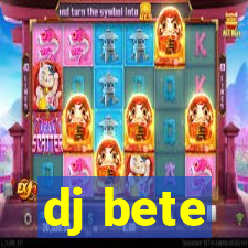 dj bete
